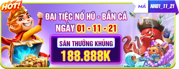 ĐẠI TIỆC BẮN CÁ NỔ HŨ