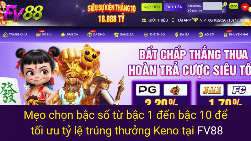 Mẹo chọn bậc số từ bậc 1 đến bậc 10 để tối ưu tỷ lệ trúng thưởng Keno tại FV88 