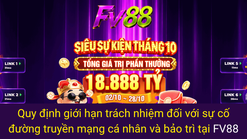 Quy định giới hạn trách nhiệm đối với sự cố đường truyền mạng cá nhân và bảo trì tại FV88